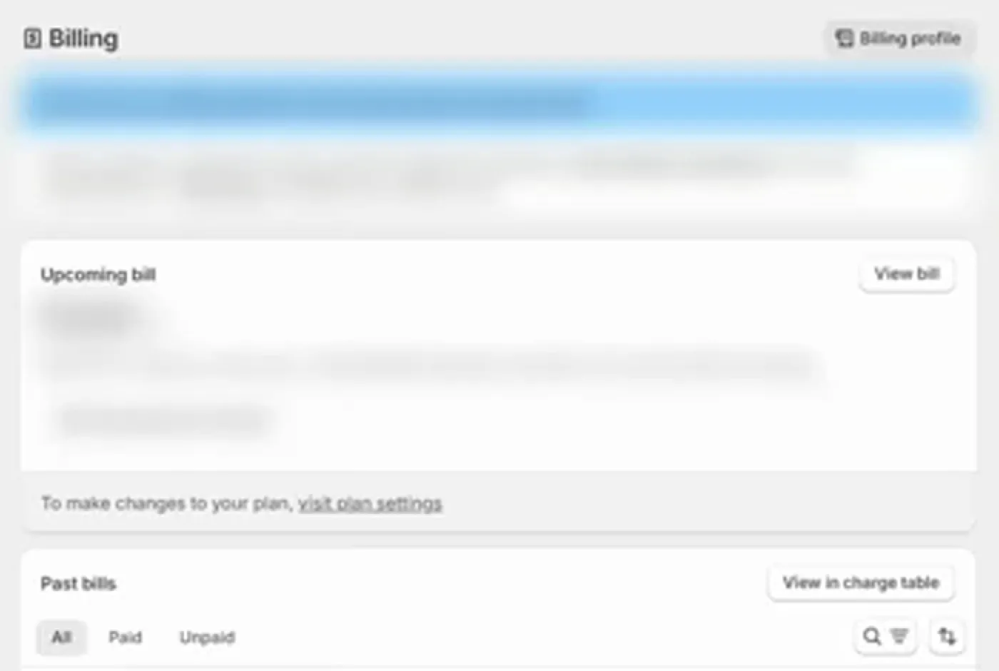Shopify's Settings, Billing page with an Upcoming bill box that has a View bill button, a Past bills box with the tabs All, Paid and Unpaid and a View in charge table button, and a Billing profile button at the top right. Parts of the screen are blurred.